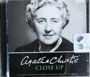 Agatha Christie Close Up written by Agatha Christie performed by Various BBC Contributors on CD (Unabridged)